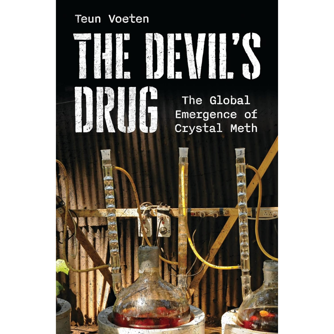 The Devil's Drug: The Global Emergence of Crystal Meth By Teun Voeten