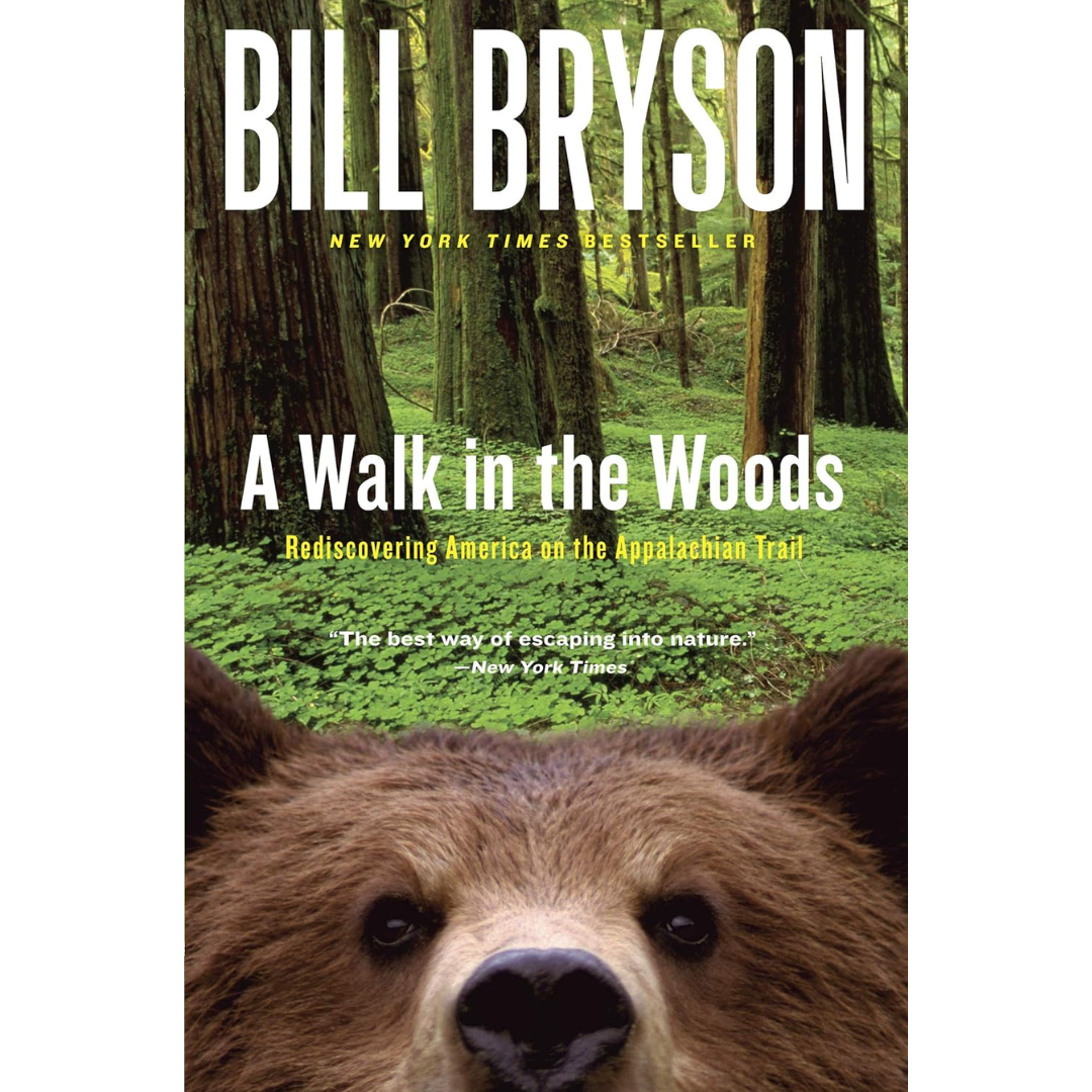 A Walk in the Woods: Rediscovering America on the Appalachian Trail By Bill Bryson