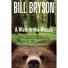 A Walk in the Woods: Rediscovering America on the Appalachian Trail By Bill Bryson