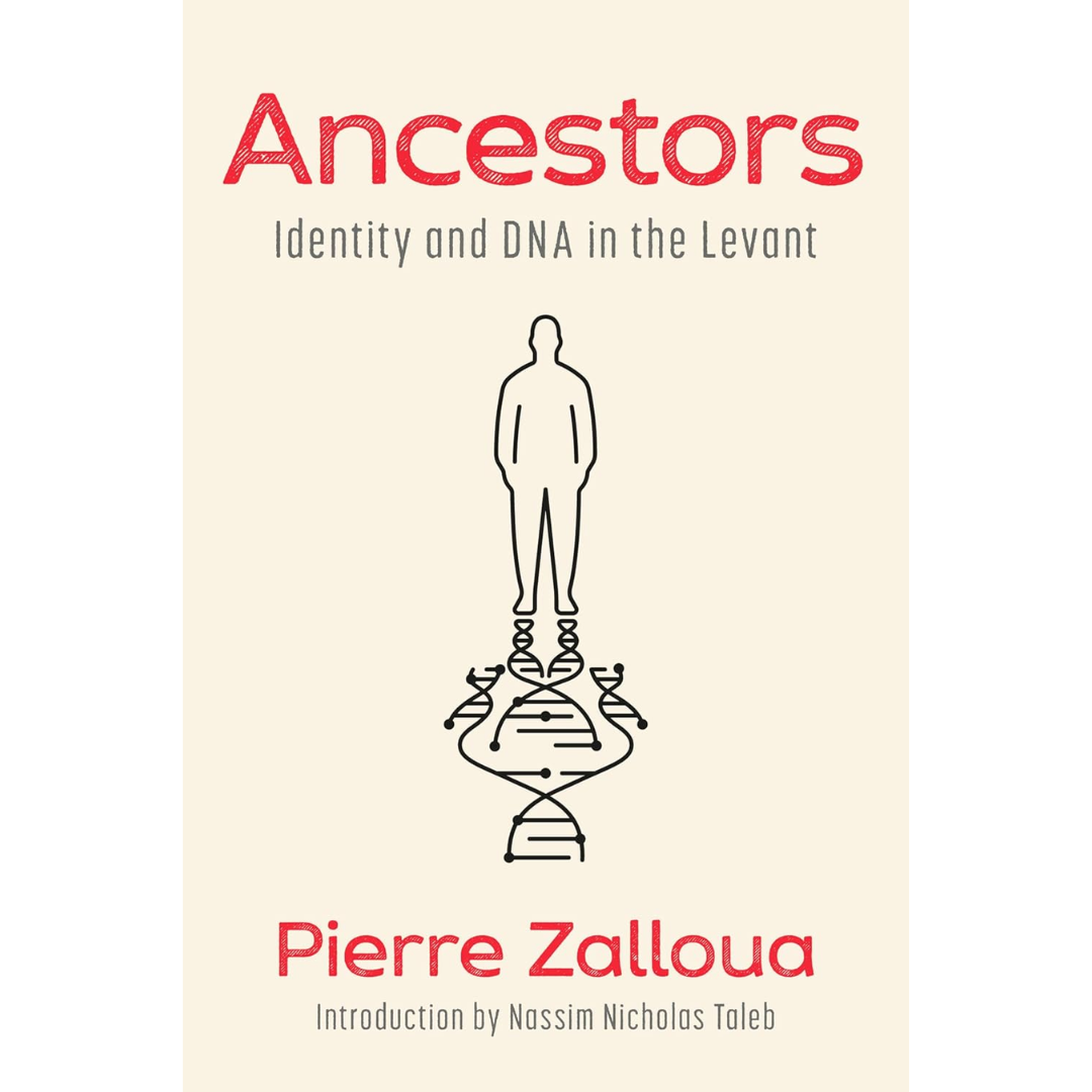 Ancestors: Identity and DNA in the Levant By Pierre Zalloua