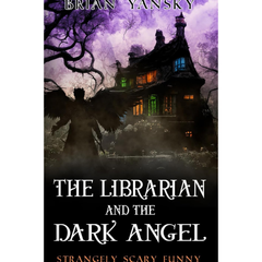 The Librarian and the Dark Angel By Brian Yansky