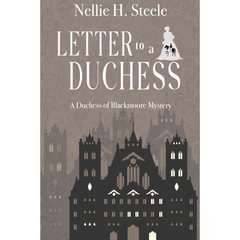 Letter to a Duchess By Nellie H. Steele