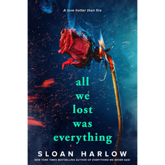 All We Lost Was Everything By Sloan Harlow