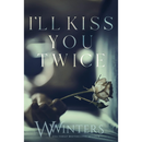 I'll Kiss You Twice By W. Winters
