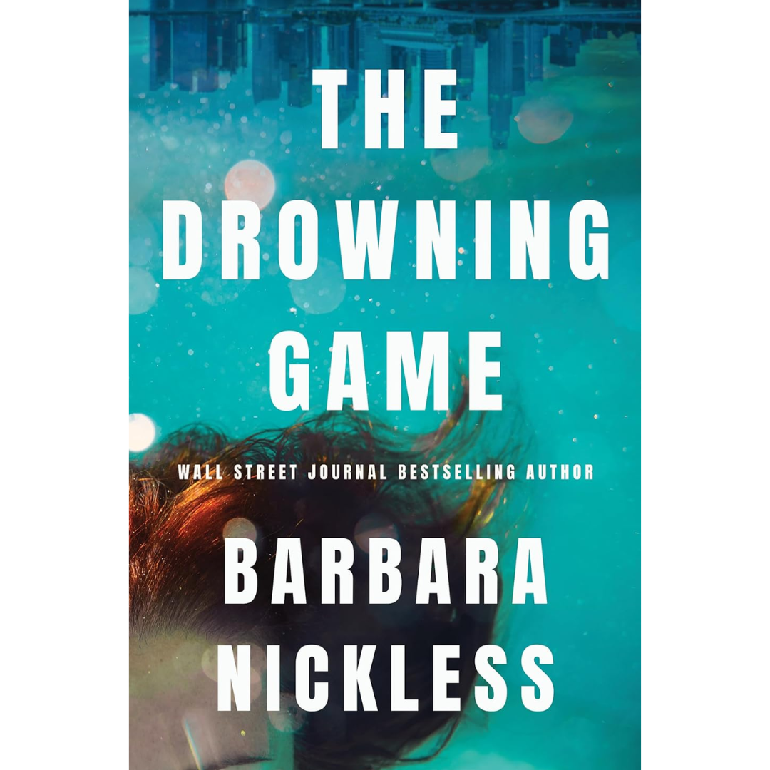 The Drowning Game By Barbara Nickless