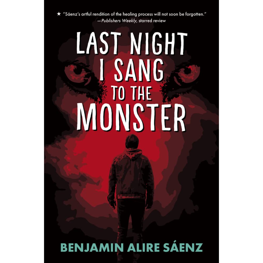 Last Night I Sang to the Monster By Benjamin Alire Sáenz
