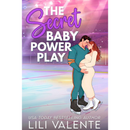 The Secret Baby Power Play By Lili Valente