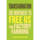 Transfarmation By Leah Garcés