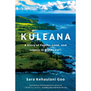 Kuleana: A Story of Family, Land, and Legacy in Old Hawai'i By Sara Kehaulani Goo