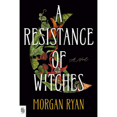 A Resistance of Witches By Morgan Ryan