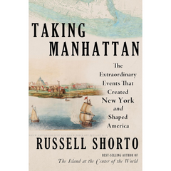 Taking Manhattan By Russell Shorto