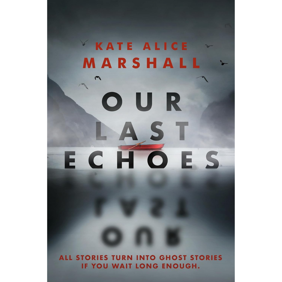 Our Last Echoes By Kate Alice Marshall