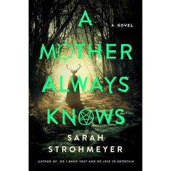 A Mother Always Knows By Sarah Strohmeyer