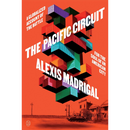 The Pacific Circuit: A Globalized Account of the Battle for the Soul of an American City By Alexis Madrigal