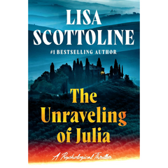The Unraveling of Julia By Lisa Scottoline