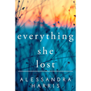 Everything She Lost By Alessandra Harris