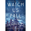 Watch Us Fall By Christina Kovac