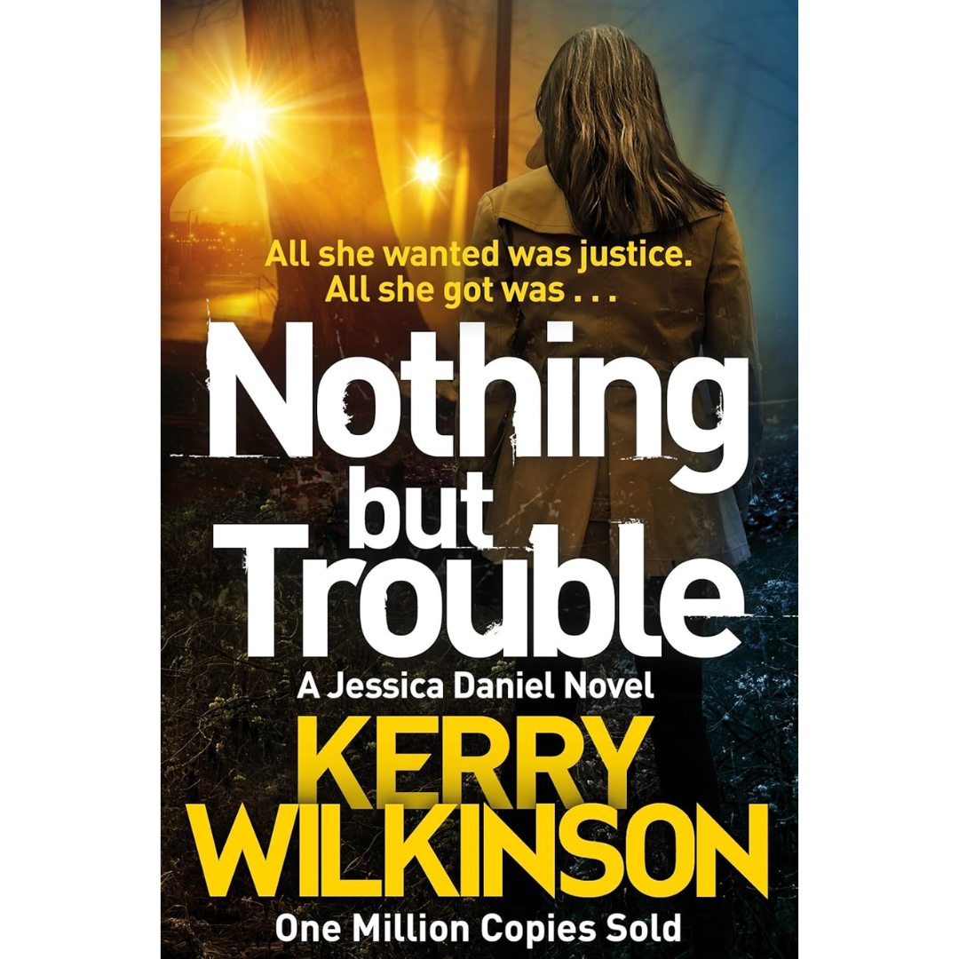 Nothing but Trouble By Kerry Wilkinson