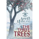 The Three Trees By Anna Markland