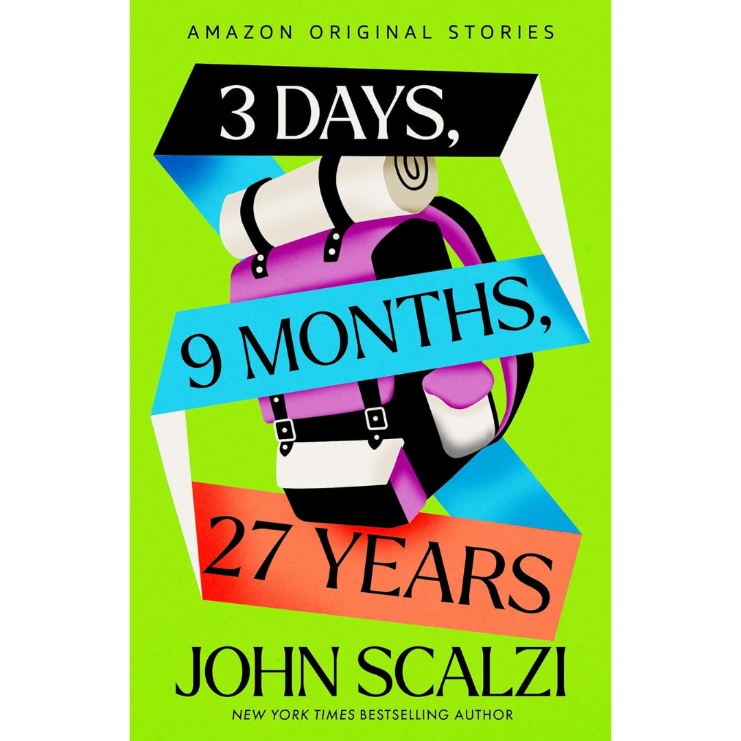 3 Days, 9 Months, 27 Years By John Scalzi