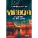 Wonderland: País das Maravilhas By Jennifer Hillier
