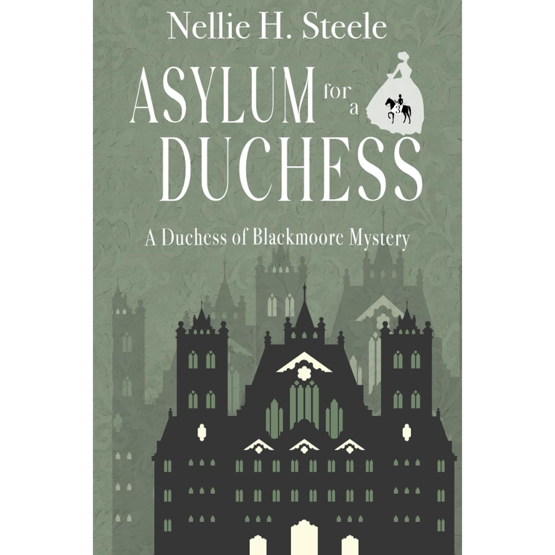 Asylum for a Duchess By Nellie H. Steele