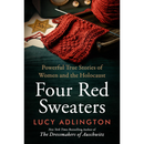 Four Red Sweaters: Powerful True Stories of Women and the Holocaust By Lucy Adlington
