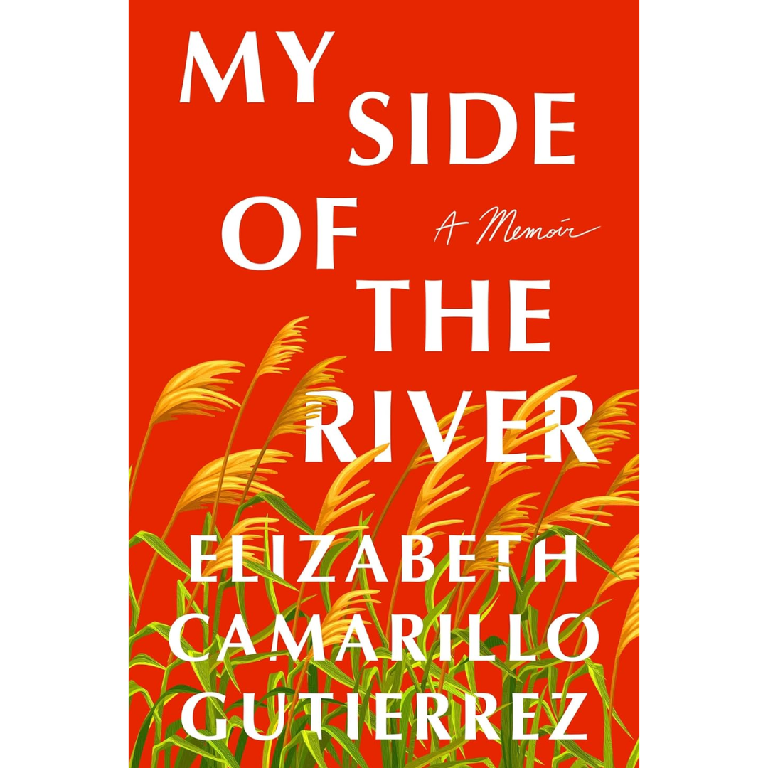 My Side of the River By Elizabeth Camarillo Gutierrez