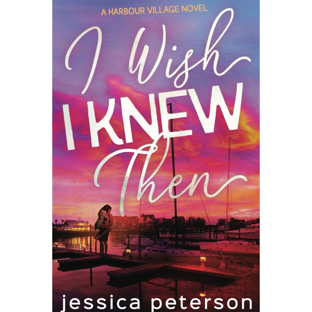 I Wish I Knew Then By Jessica Peterson