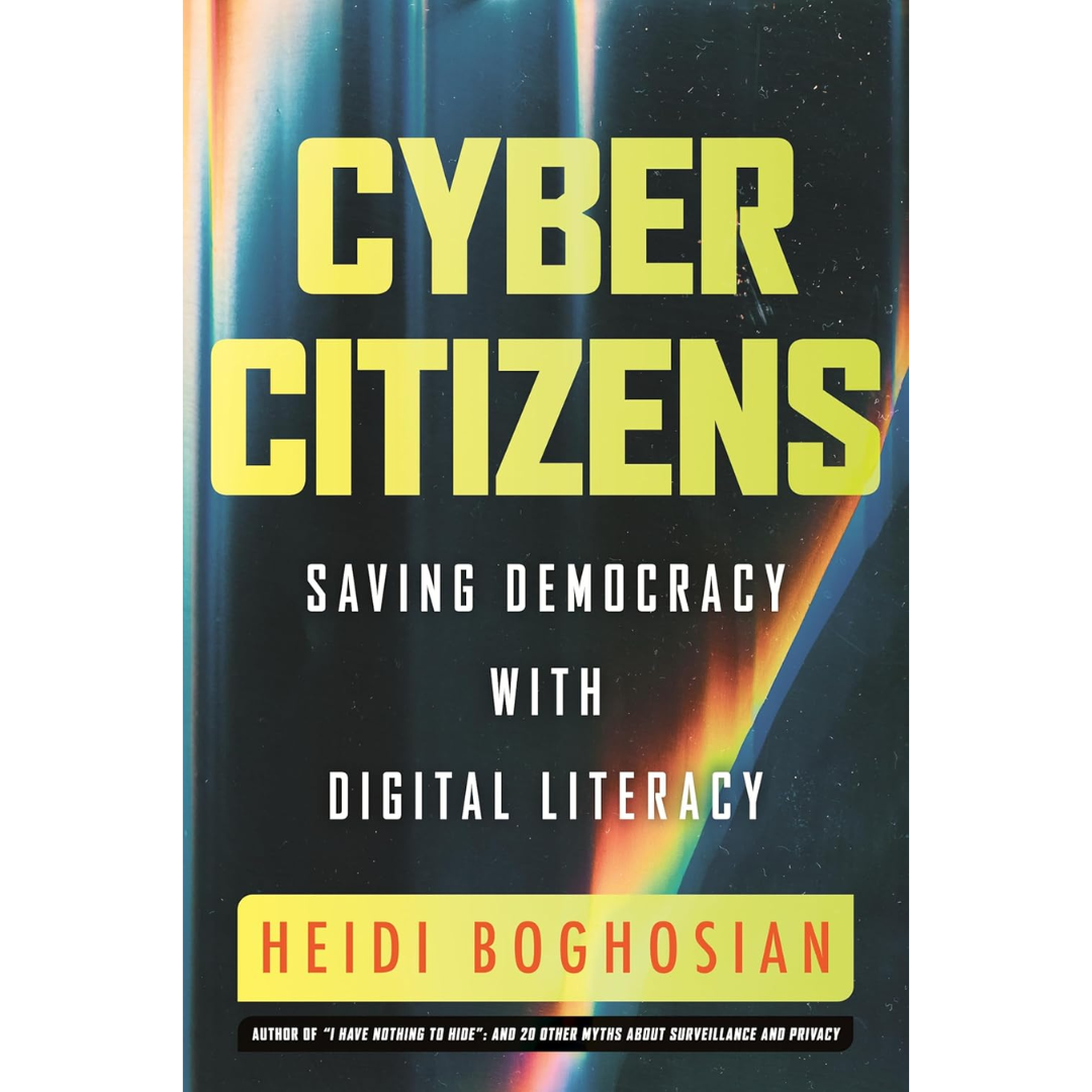 Cyber Citizens: Saving Democracy with Digital Literacy By Heidi Boghosian