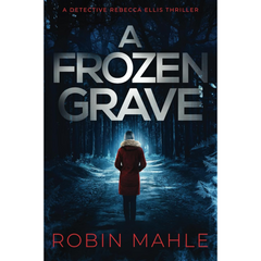 A Frozen Grave By Robin Mahle