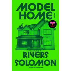 Model Home By Rivers Solomon