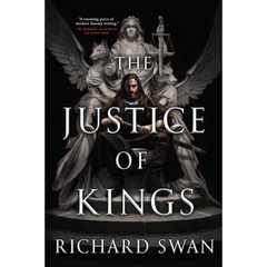 The Justice of Kings By Richard Swan