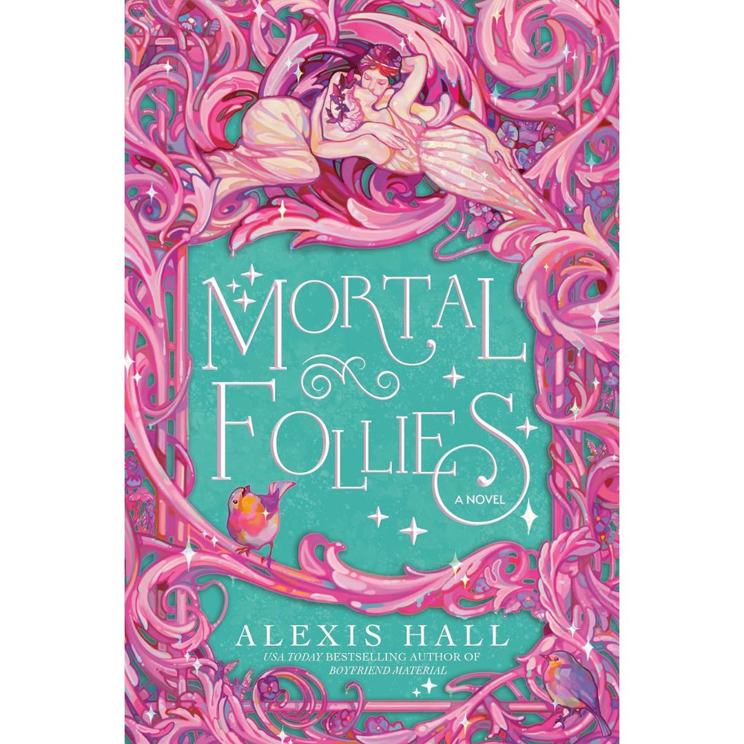 Mortal Follies By Alexis Hall