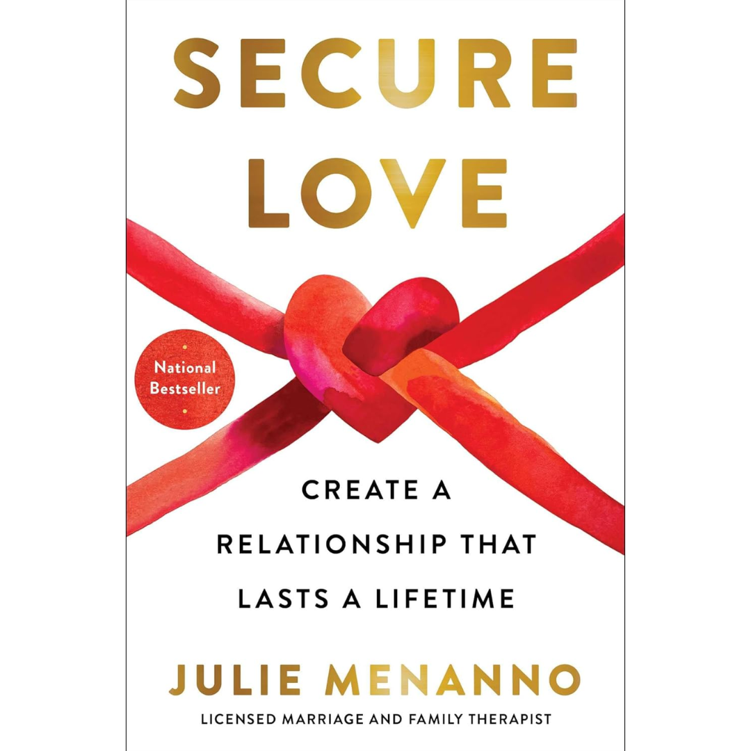 Secure Love: Create a Relationship That Lasts a Lifetime By Julie Menanno