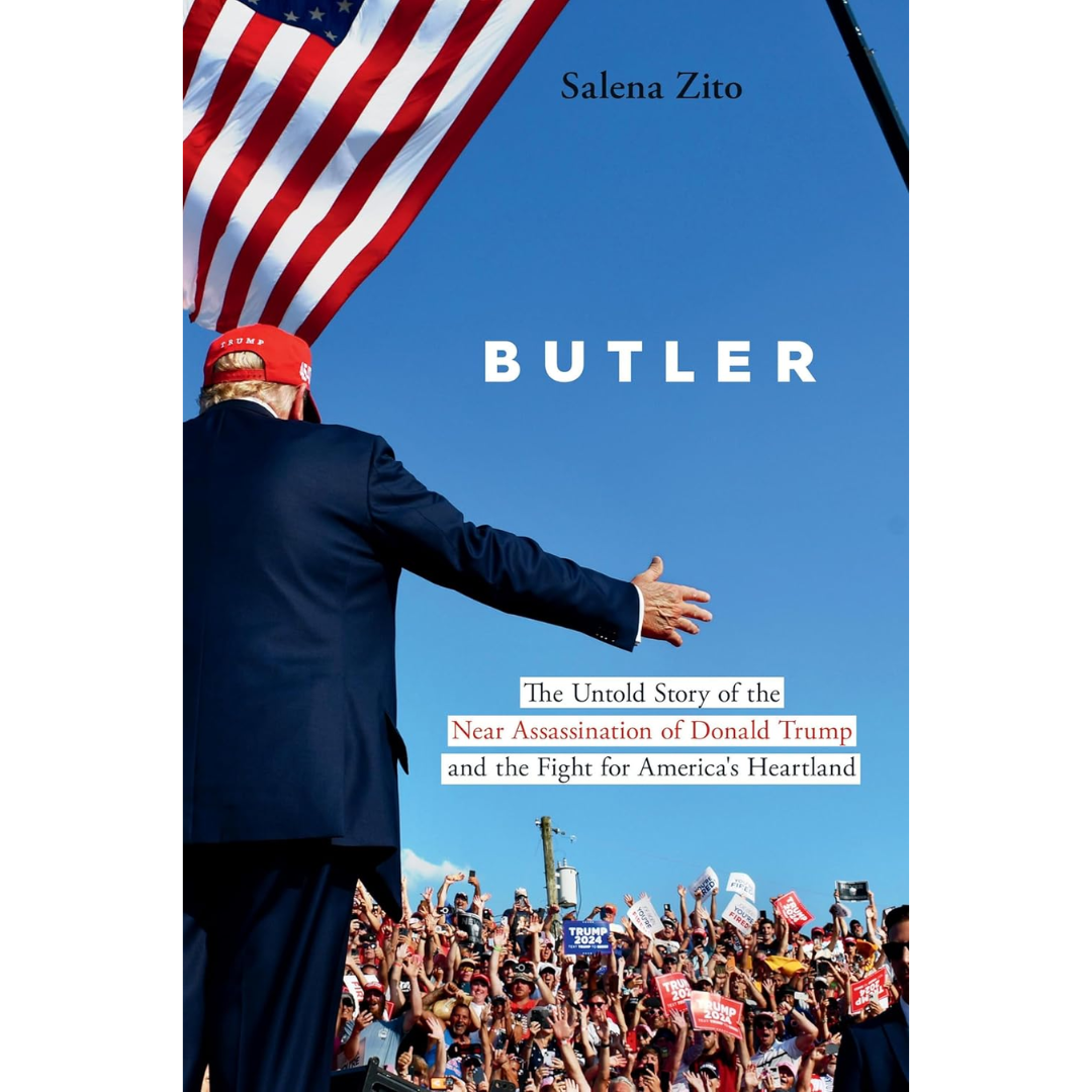 Butler: The Untold Story of the Near Assassination of Donald Trump and the Fight for America's Heartland By Salena Zito