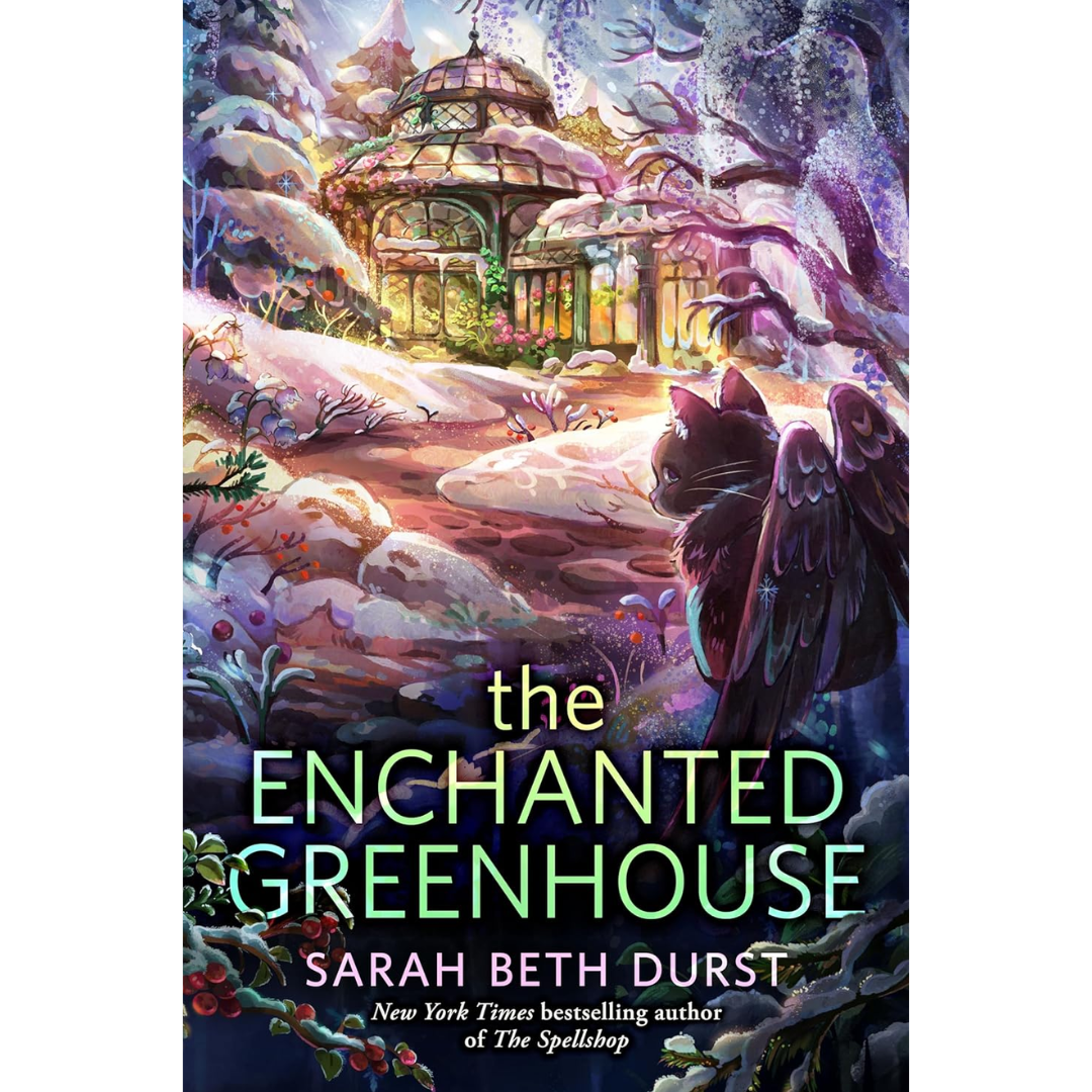The Enchanted Greenhouse By Sarah Beth Durst