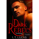 Dark Rebel’s Reckoning By I. T. Lucas