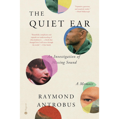 The Quiet Ear: An Investigation of Missing Sound By Raymond Antrobus