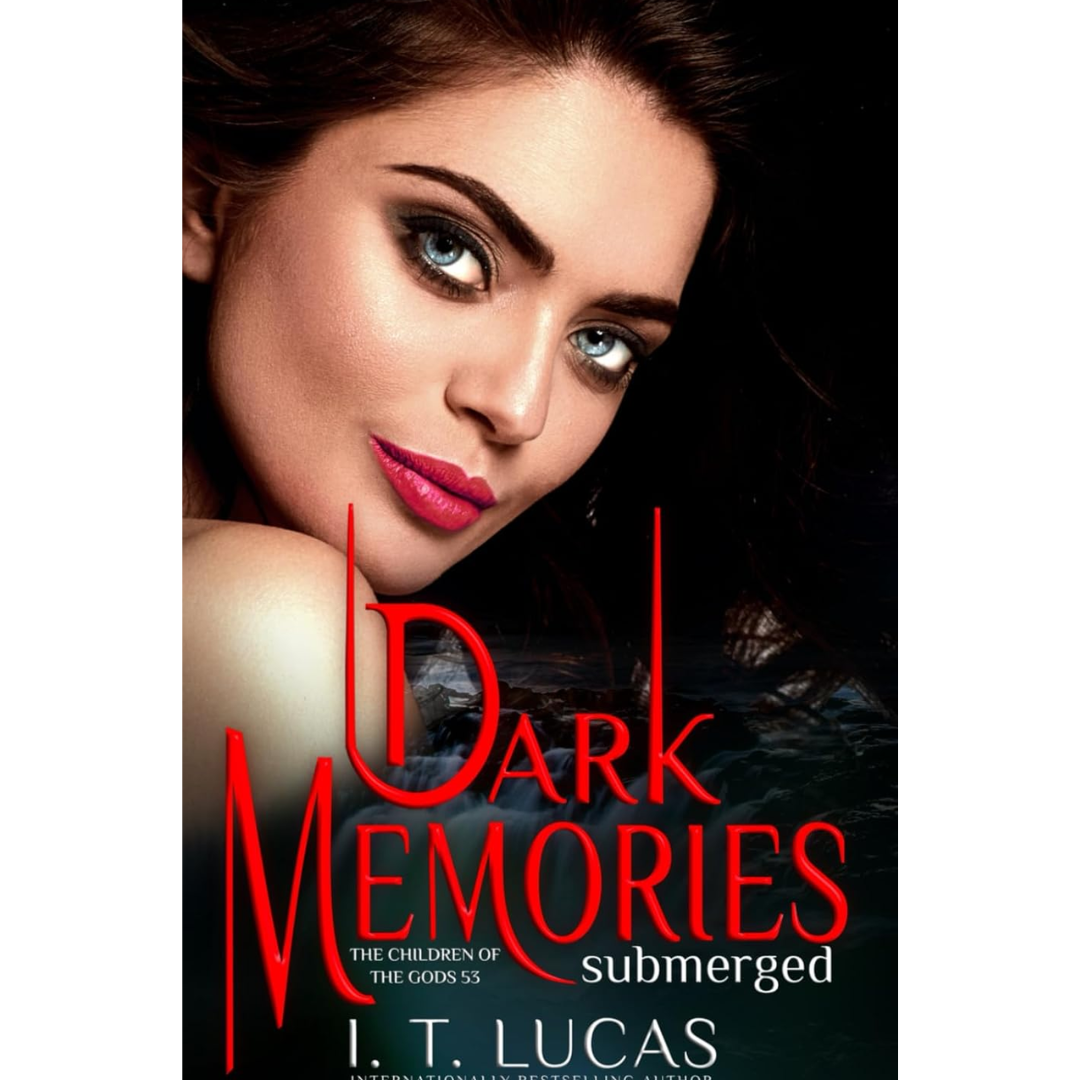 Dark Memories Submerged By I. T. Lucas