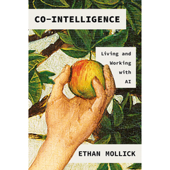 Co-Intelligence By Ethan Mollick