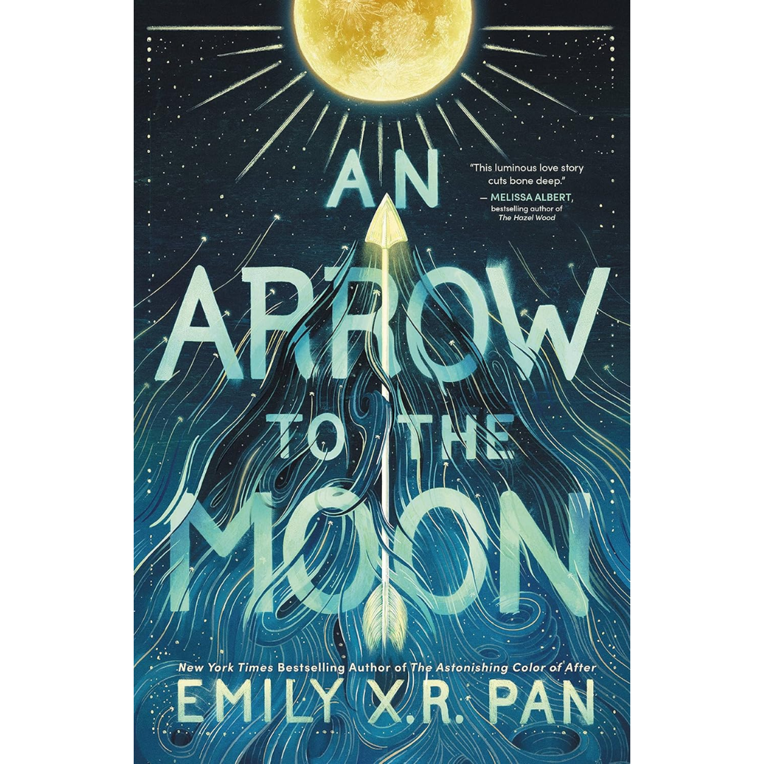 An Arrow to the Moon By Emily X.R. Pan