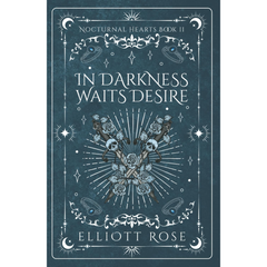 In Darkness Waits Desire By Elliott Rose
