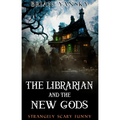 The Librarian and the New Gods By Brian Yansky