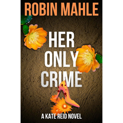 Her Only Crime By Robin Mahle