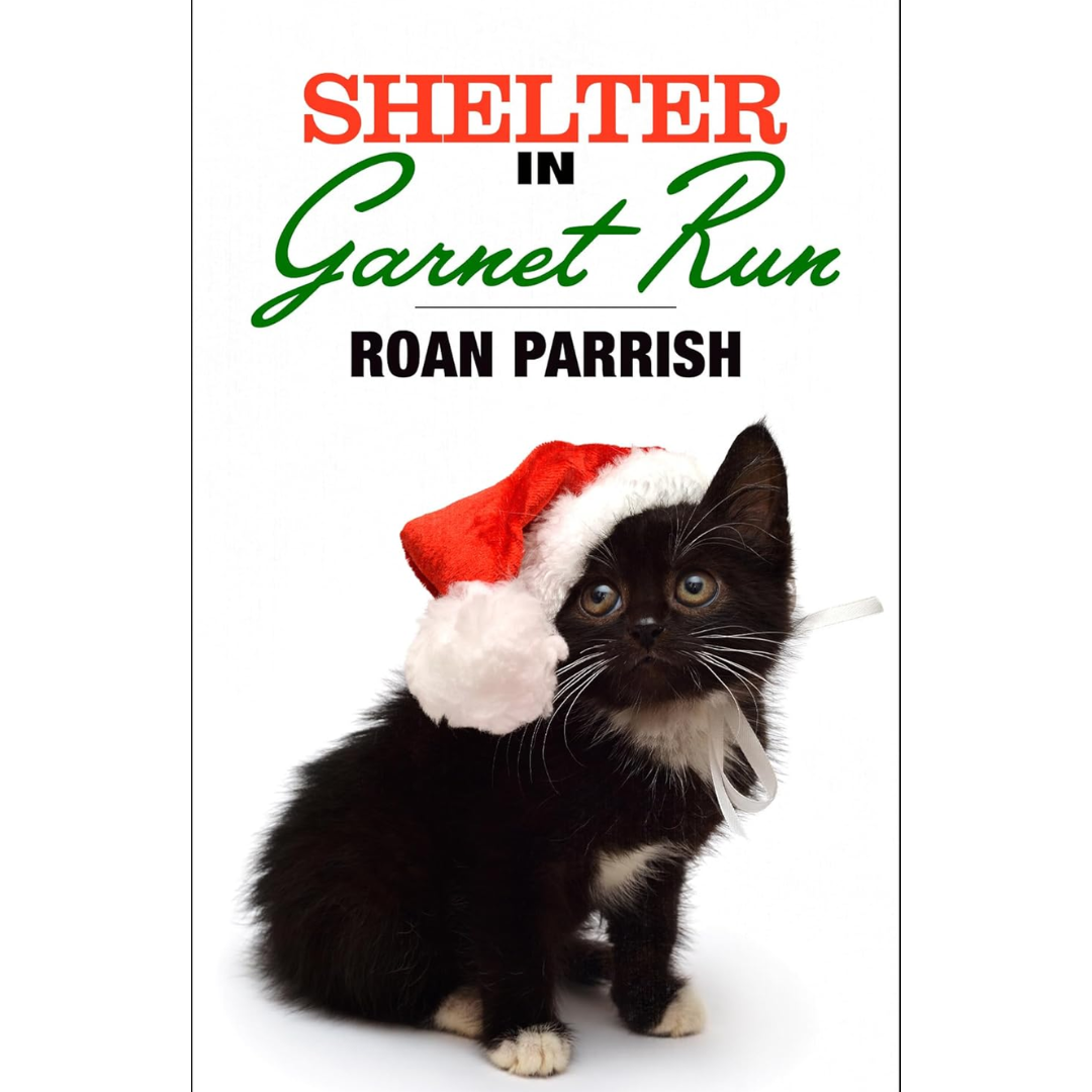 Shelter in Garnet Run By Roan Parrish