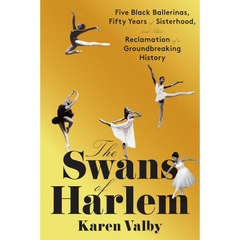 The Swans of Harlem By Karen Valby