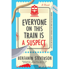 Everyone on This Train Is a Suspect By Benjamin Stevenson