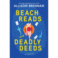 Beach Reads and Deadly Deeds By Allison Brennan
