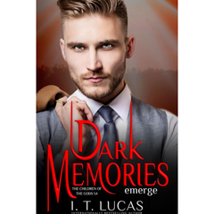 Dark Memories Emerge By I. T. Lucas